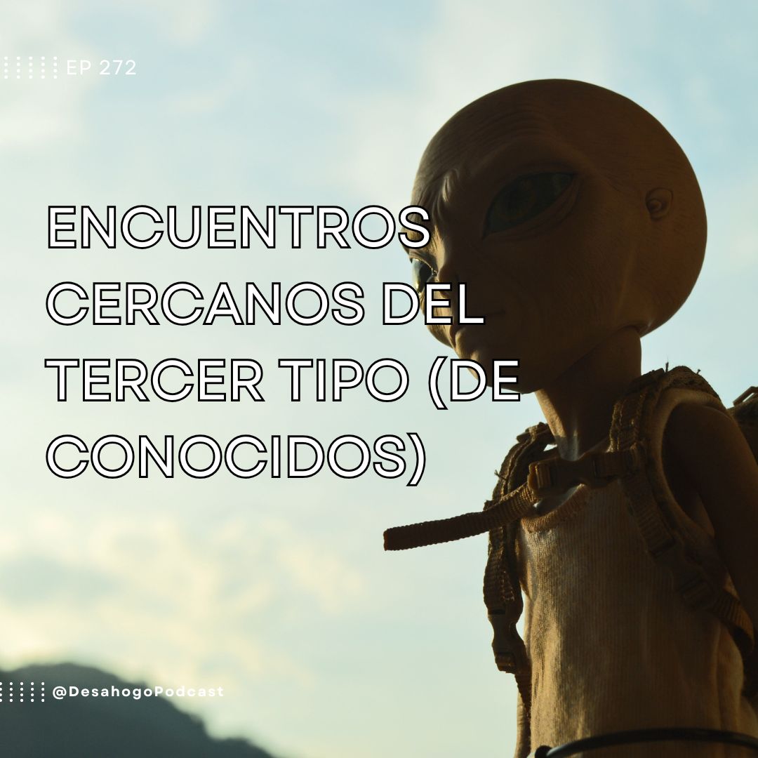 Encuentros cercanos del tercer tipo (de conocidos)
