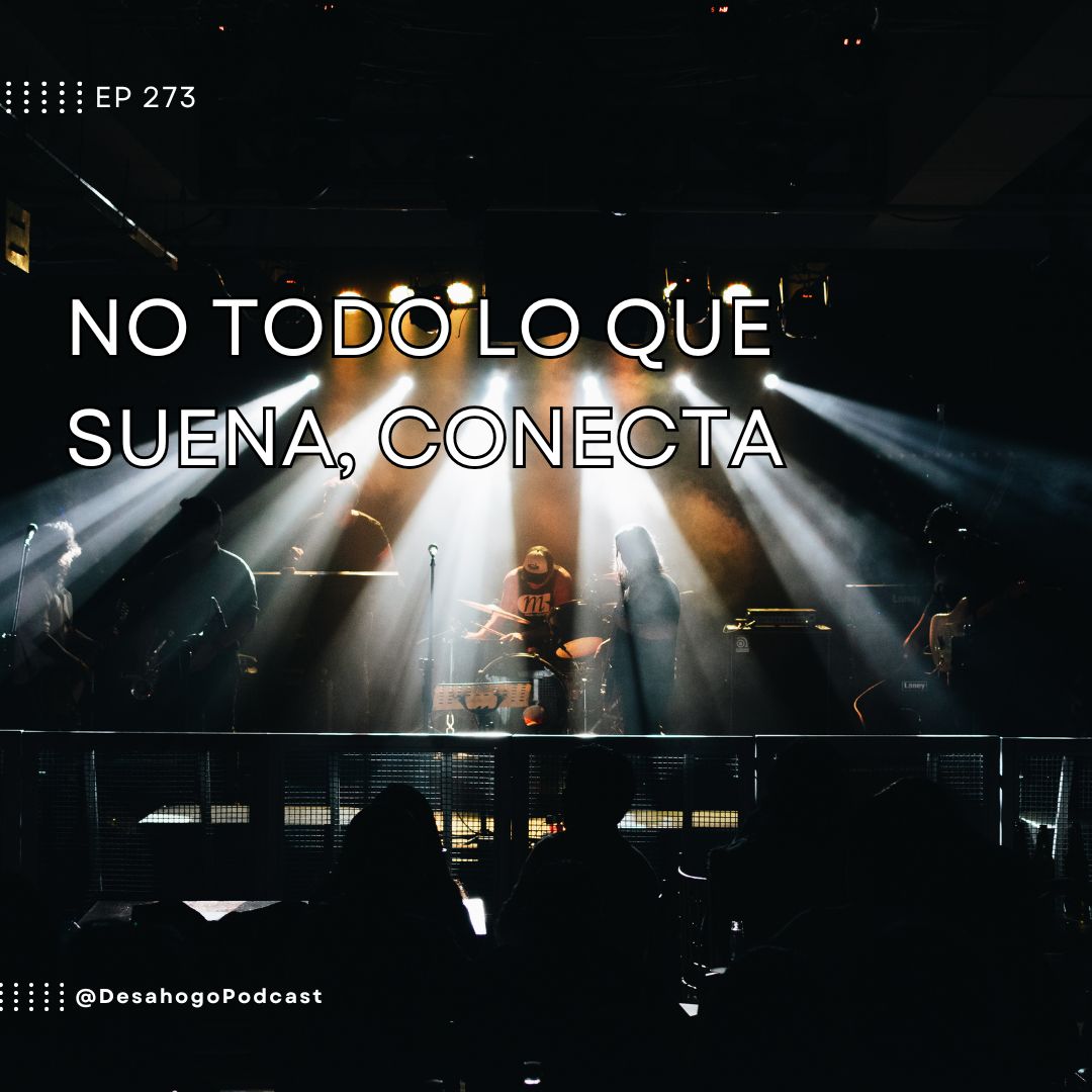 No todo lo que suena, conecta