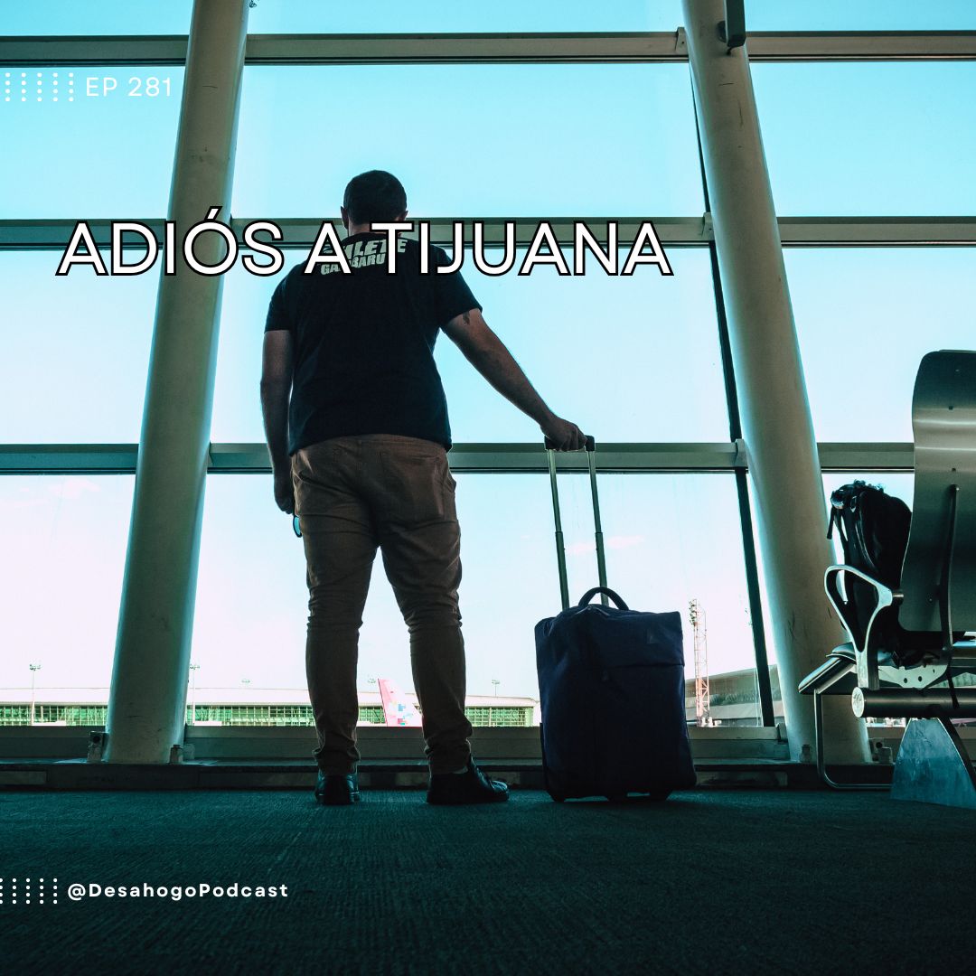 Adiós a Tijuana