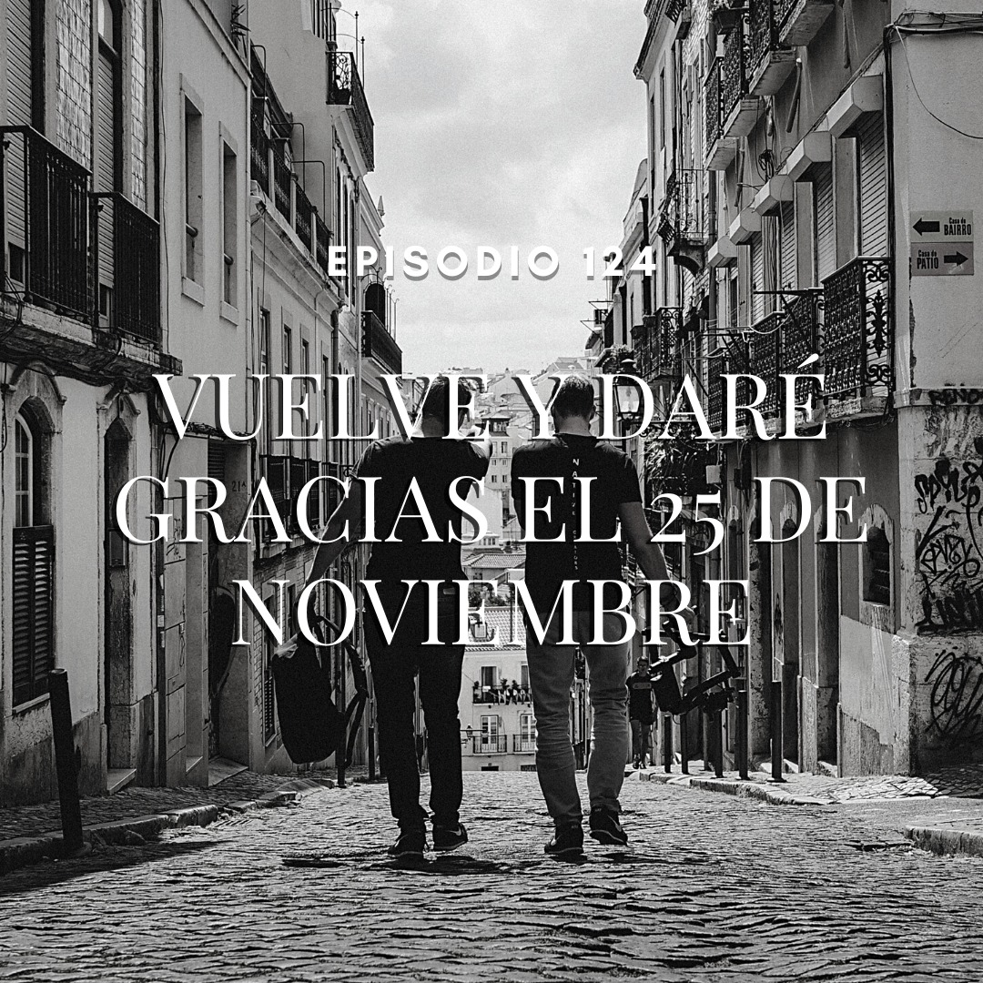 Vuelve y daré gracias el 25 de Noviembre